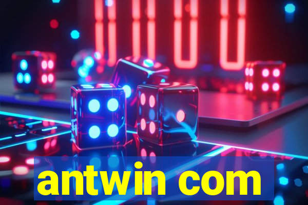 antwin com